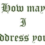 How may I address you?